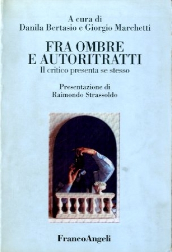 Fra ombre e autoritratti. Il critico presenta se stesso