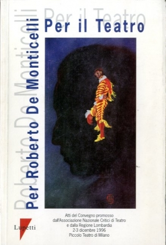 Per Roberto De Monticelli. Per il Teatro.