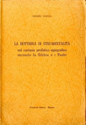 La dottrina di strumentalita' nel carisma profetico-agiografico secondo la Bibbia …