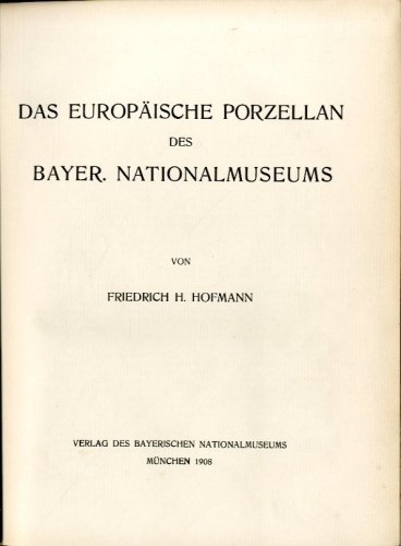 Das europaische porzellan des Bayer nationalmuseums.