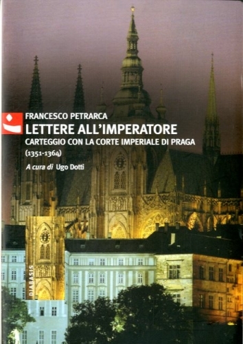 Lettere all'Imperatore. Carteggio con la corte di Praga (1351-1364)