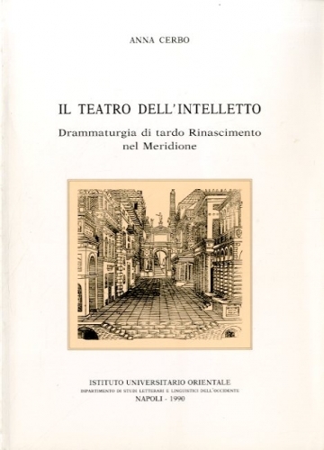 Il teatro dell'intelletto. Drammaturgia di tardo Rinascimento nel Meridione