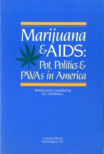 Marijuana & AIDS: Pot, Politics & PWAs in America.