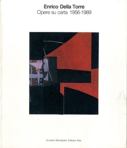 (Della Torre) Enrico Della Torre. Opere su carta 1956-1989