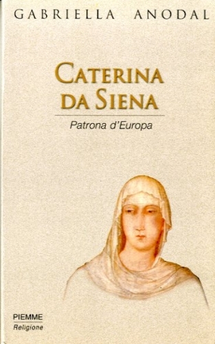 Caterina da Siena. Patrona d'Europa