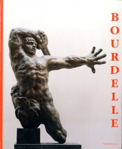 (Bourdelle) Emile-Antoine Bourdelle. 1861-1929