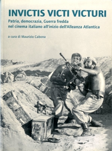 Invictis victi victuri. Patria, democrazia, Guerra fredda nel cinema italiano …
