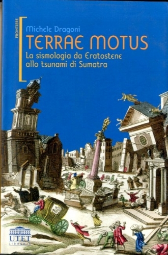 Terrae motus. La sismologia da Eratostene allo tsunami di Sumatra.