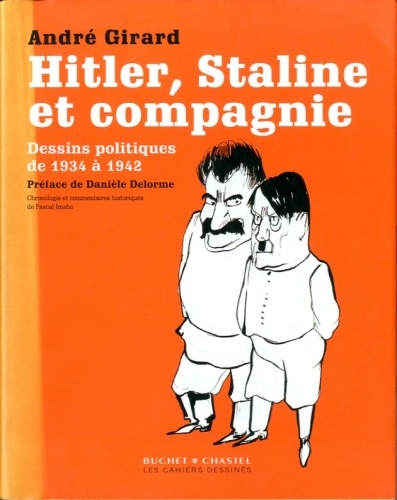 Hitler, Staline et compagnie. Dessins politiques de 1934 a 1942