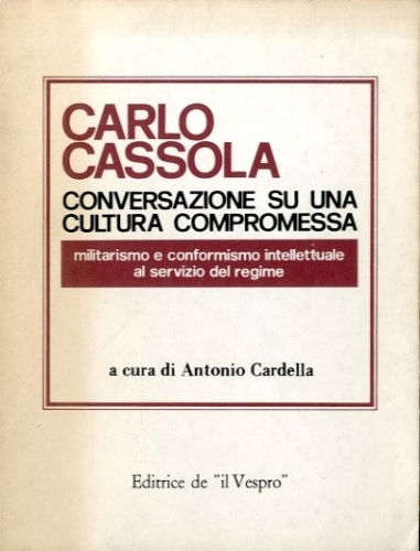 Carlo Cassola, conversazione su una cultura compromessa. militarismo e conformismo …