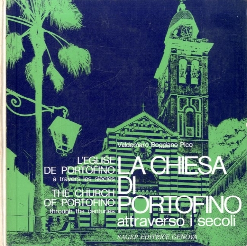 La chiesa di Portofino attraverso i secoli (Liguria).