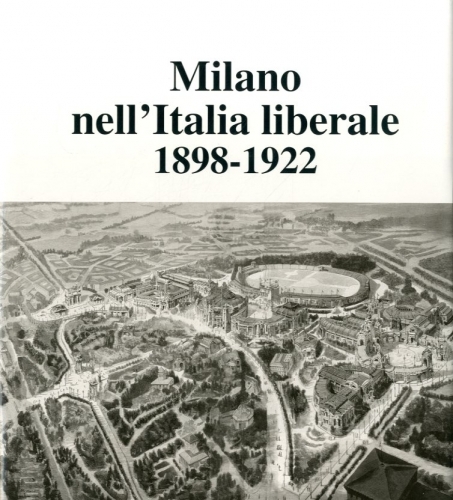 Milano nell'Italia liberale 1898-1922.