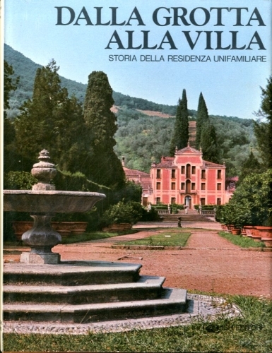 Dalla grotta alla villa. Storia della residenza unifamiliare