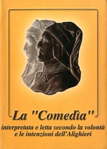 La 'Comedia' interpretata e letta secondo la volonta' e le …