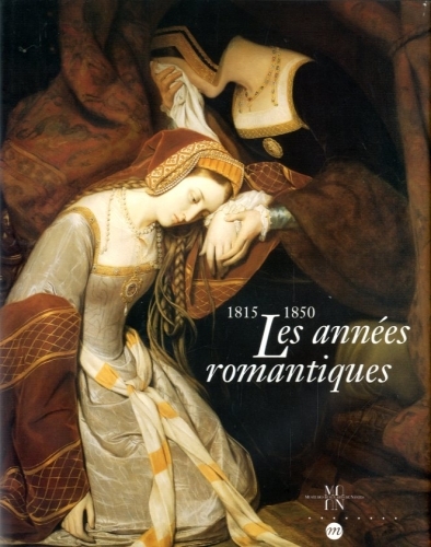 Les annees romantiques. 1815-1850