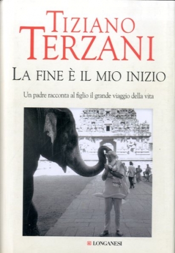 La fine e' il mio inizio. Un padre racconta al …