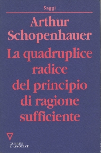 La quadruplice radice del principio di ragione sufficiente.