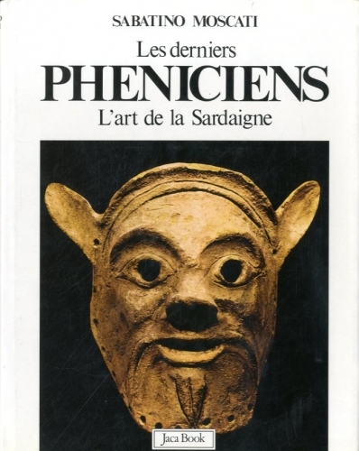 Les derniers Pheniciens. L'art de la Sardaigne