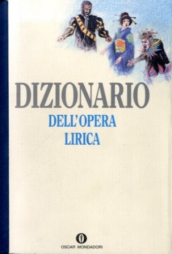 Dizionario dell'opera lirica.