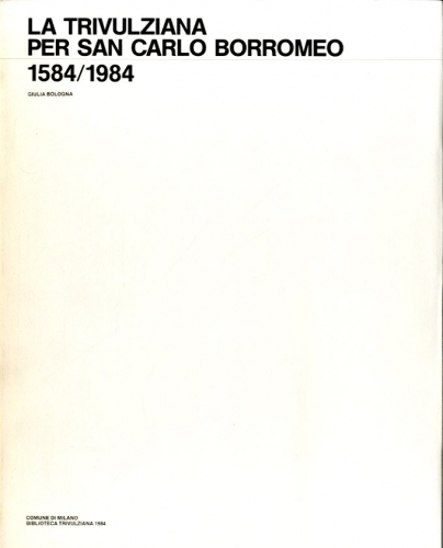 La Trivulziana per San Carlo Borromeo. 1584/1984