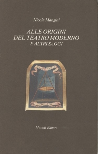 Alle origini del teatro moderno e altri saggi.