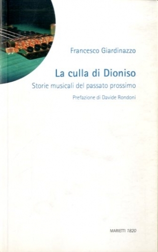 La culla di Dioniso. Storie musicali del passato prossimo
