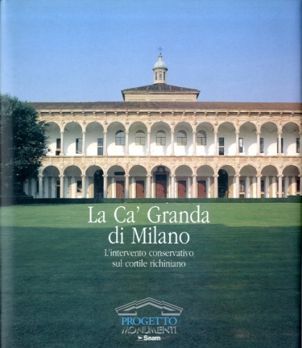 La Ca' Granda di Milano. L'intervento conservativo sul cortile richiniano