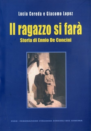 Il ragazzo si fara'. Storia di Ennio De Concini