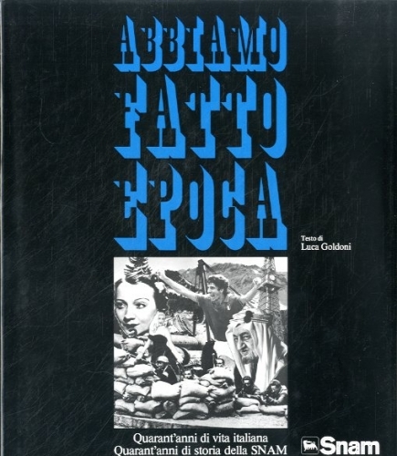 Abbiamo fatto epoca. Quarant'anni di vita italiana. Quarant'anni di storia …