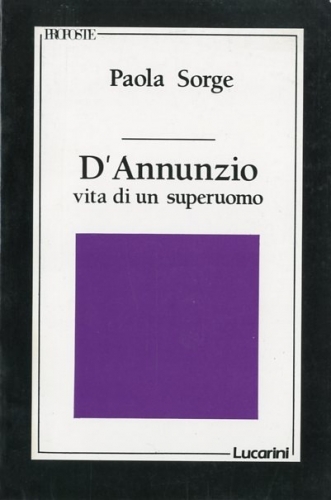 D'Annunzio . vita di un superuomo