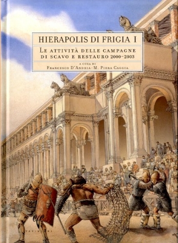 Hierapolis di frigia I. Le attivita' delle campagne di scavo …