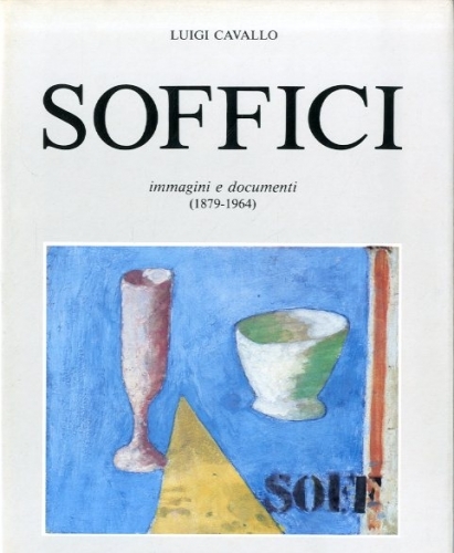 (Soffici) Soffici. Immagini e documenti (1879-1964)