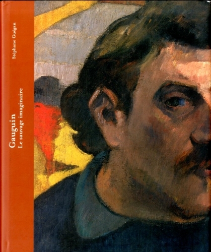 (Gauguin) Gauguin . Le sauvage imaginaire