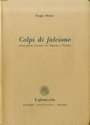 Colpi di falcione. Dieci poesie d'amore tra Ragusa e Trieste