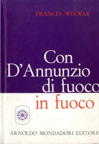 Con d'Annunzio di fuoco in fuoco.