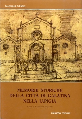 Memorie storiche della citta' di Galatina nella Japigia (Puglia).