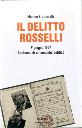 Il delitto Rosselli. 9 giugno 1937. Anatomia di un delitto …