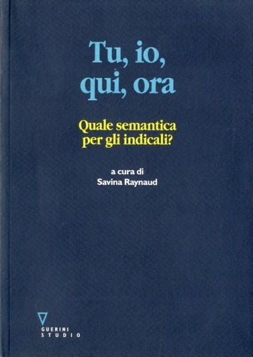 Tu, io, qui, ora. Quale semantica per gli indicali?