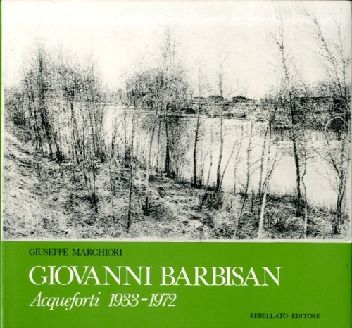 (Barbisan) Giovanni Barbisan. Acqueforti 1933-1972