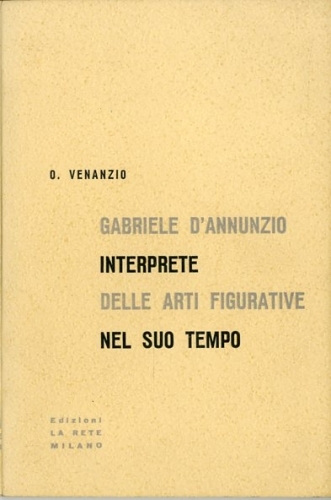 Gabriele D'Annunzio interprete delle arti figurative nel suo tempo.