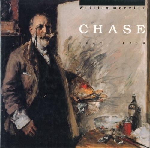 (Chase) William Merritt Chase 1849-1916.
