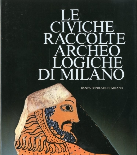 Le civiche raccolte archeologiche di Milano.