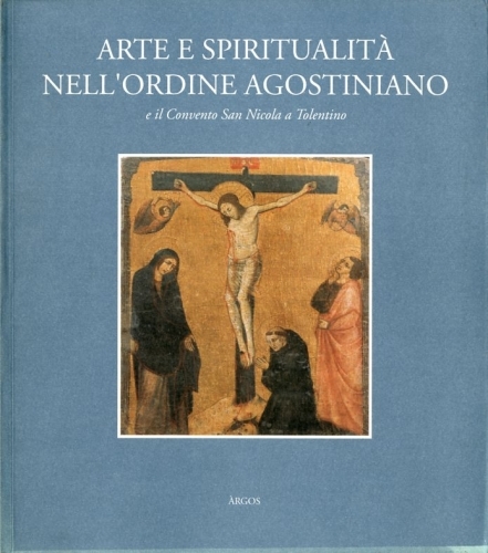 Arte e spiritualita' nell'Ordine Agostiniano e il Convento San Nicola …