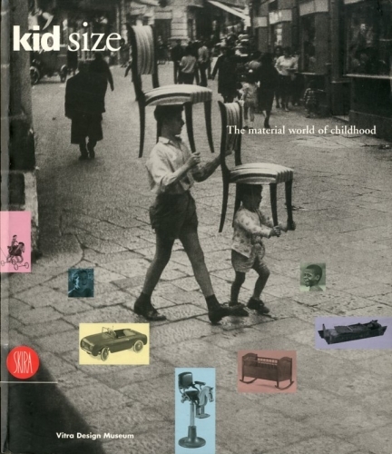 Kid size. The material world of childhood.