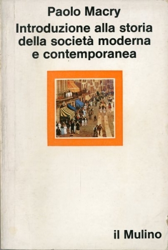 Introduzione alla storia della societa' moderna e contemporanea.