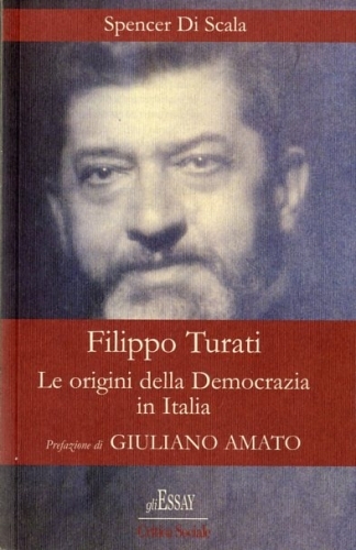 Filippo Turati. Le origini della democrazia in Italia.