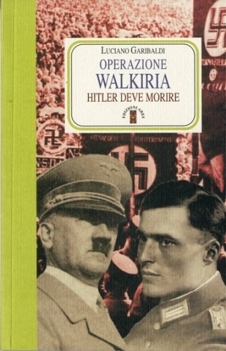 Operazione Walkiria. Hitler deve morire.