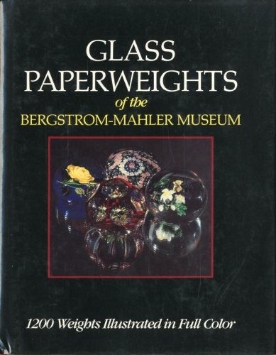 Glass Paperweights of the Bergstrom-Mahler Museum.