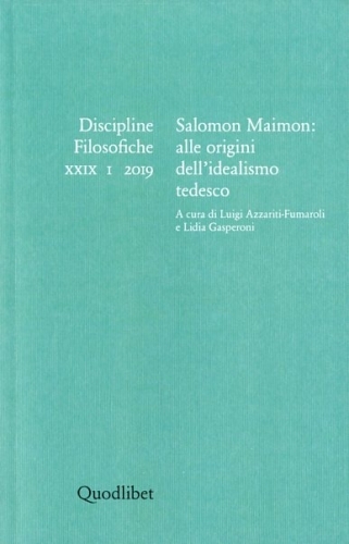 Salomon Maimon: alle origini dell'idealismo tedesco. Discipline Filosofiche XXIX - …