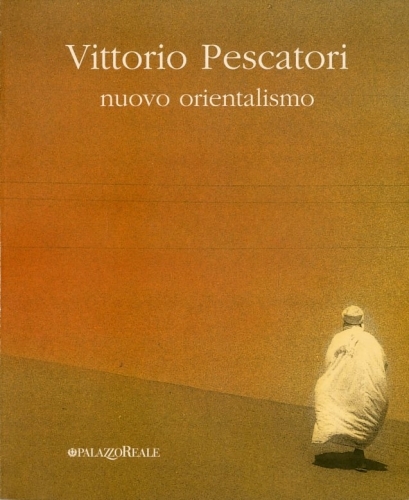 (Pescatori) Vittorio Pescatori. Nuovo orientalismo.